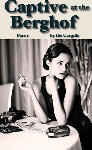 Captive at the Berghof: Part 1 Kindle Edition